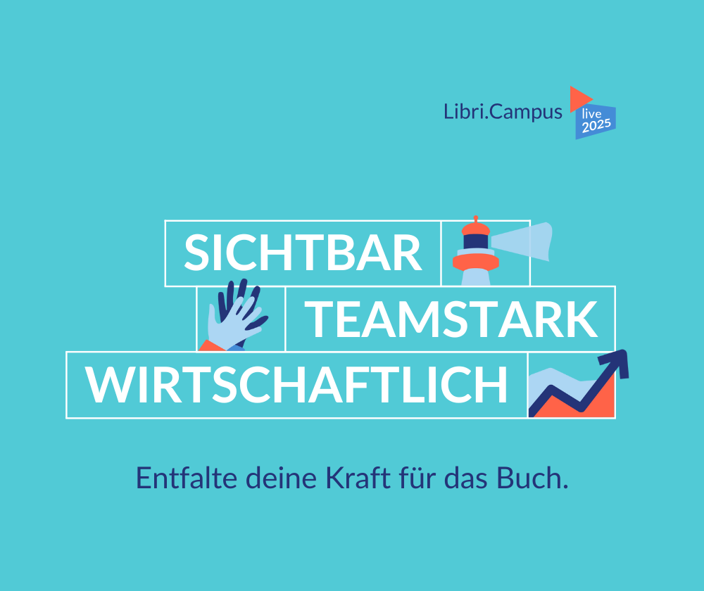 Libri.Campus live 2025: SICHTBAR. TEAMSTARK. WIRTSCHAFTLICH.